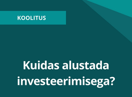 Cover Image for Kuidas alustada investeerimisega? 13.01.2024 kell 10:00 - 16:30 Viru konverentsikeskuses