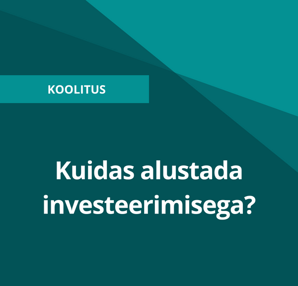 Cover Image for Kuidas alustada investeerimisega? 25.05.2024 kell 10:00 - 16:30 Viru konverentsikeskuses